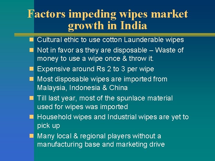 Factors impeding wipes market growth in India n Cultural ethic to use cotton Launderable