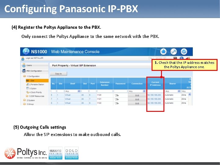 Configuring Panasonic IP-PBX (4) Register the Poltys Appliance to the PBX. Only connect the