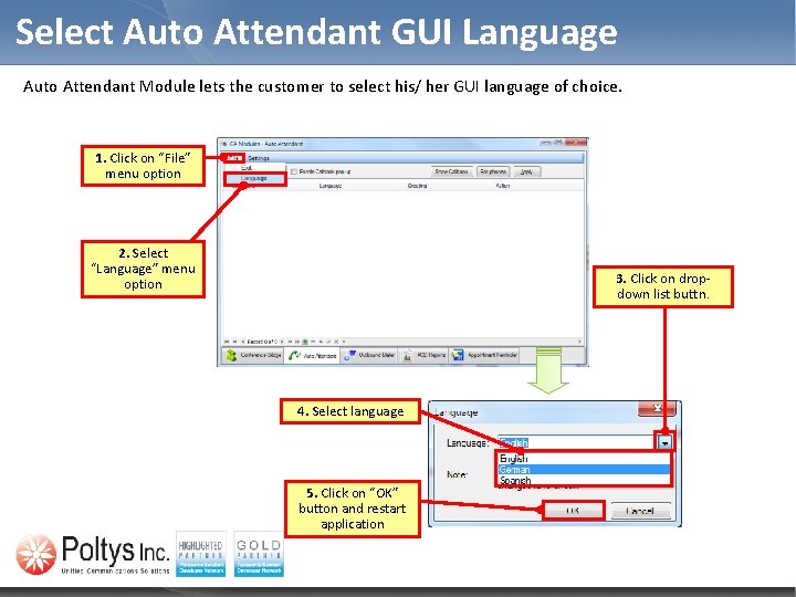 Select Auto Attendant GUI Language Auto Attendant Module lets the customer to select his/