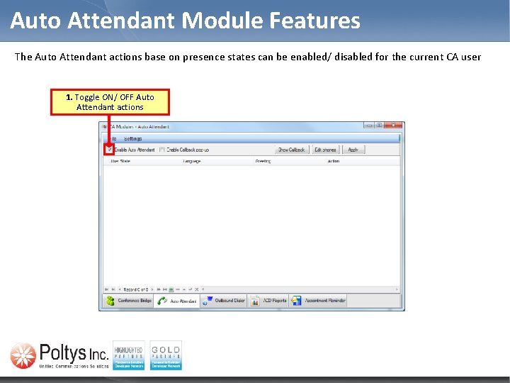 Auto Attendant Module Features The Auto Attendant actions base on presence states can be