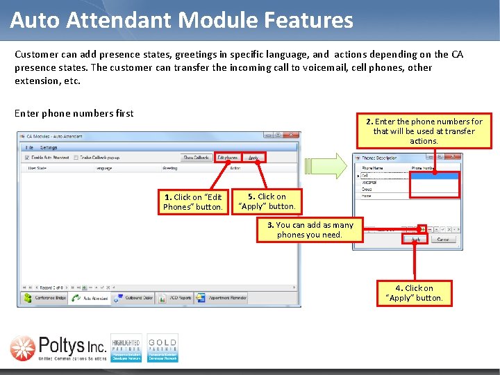 Auto Attendant Module Features Customer can add presence states, greetings in specific language, and