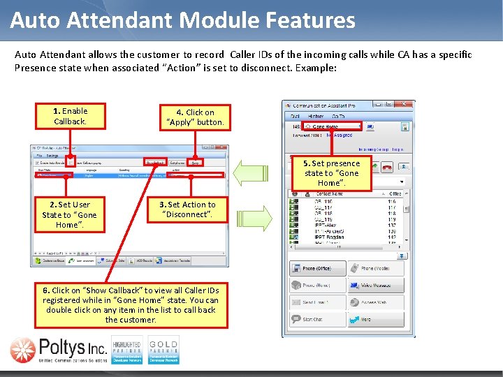 Auto Attendant Module Features Auto Attendant allows the customer to record Caller IDs of