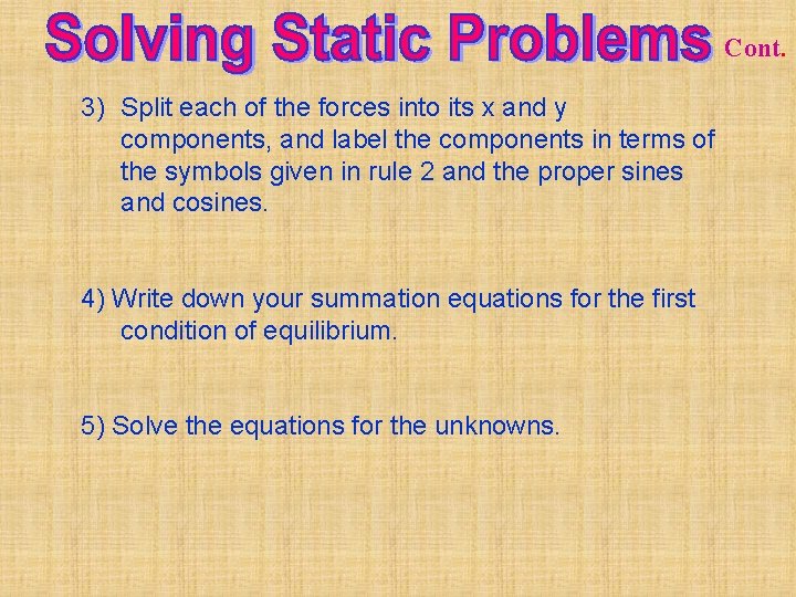 Cont. 3) Split each of the forces into its x and y components, and Cont. 3) Split each of the forces into its x and y components, and