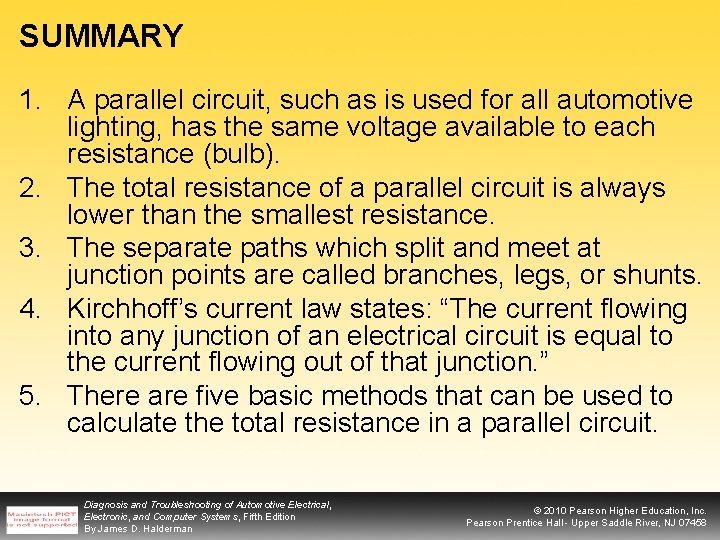 SUMMARY 1. A parallel circuit, such as is used for all automotive lighting, has
