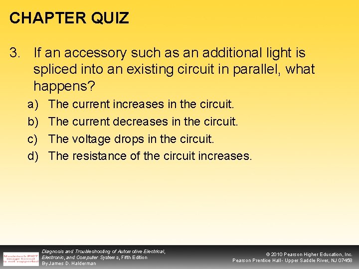 CHAPTER QUIZ 3. If an accessory such as an additional light is spliced into