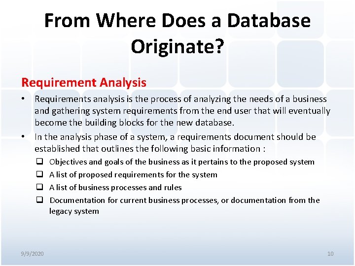 From Where Does a Database Originate? Requirement Analysis • Requirements analysis is the process