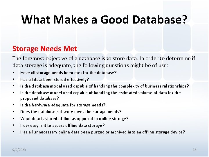 What Makes a Good Database? Storage Needs Met The foremost objective of a database