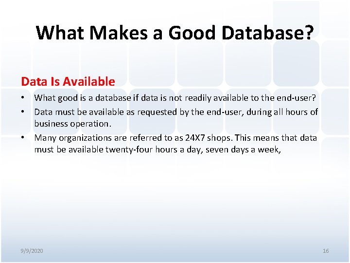 What Makes a Good Database? Data Is Available • What good is a database