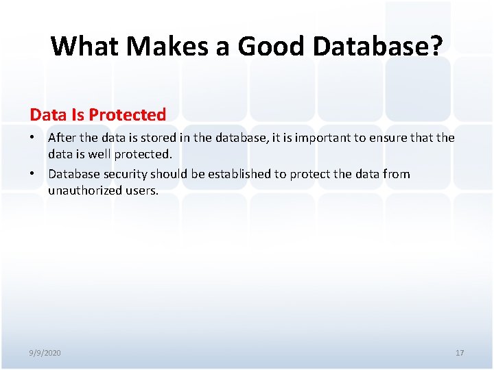What Makes a Good Database? Data Is Protected • After the data is stored