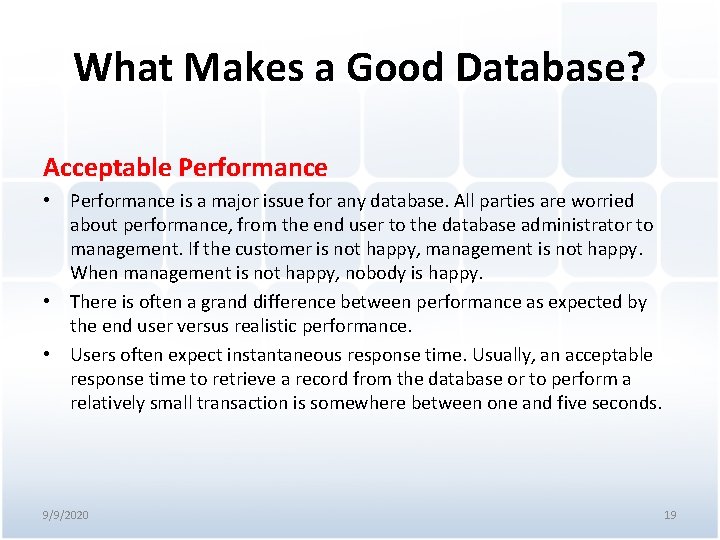 What Makes a Good Database? Acceptable Performance • Performance is a major issue for