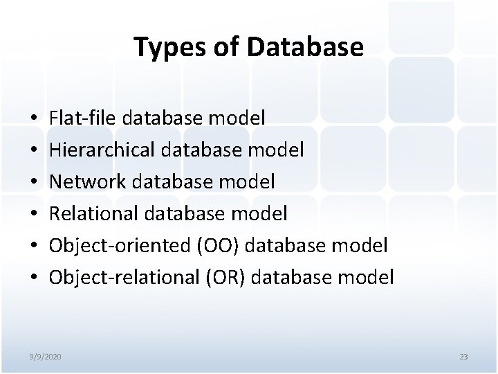 Types of Database • • • Flat-file database model Hierarchical database model Network database