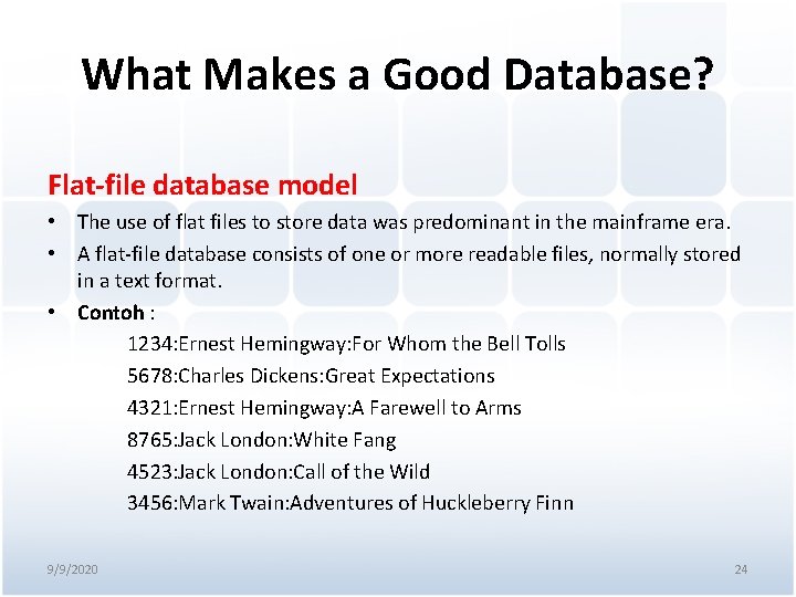 What Makes a Good Database? Flat-file database model • The use of flat files