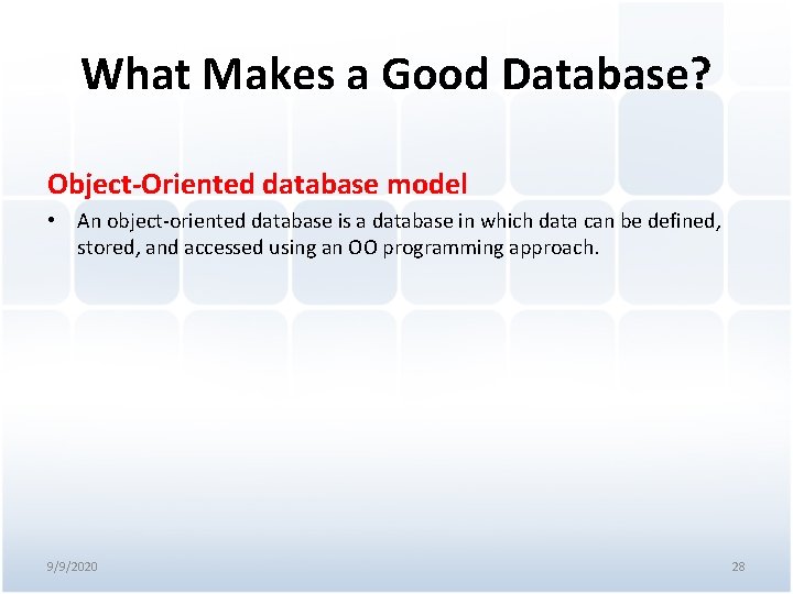 What Makes a Good Database? Object-Oriented database model • An object-oriented database is a