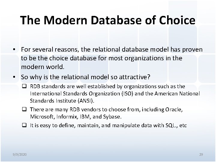 The Modern Database of Choice • For several reasons, the relational database model has
