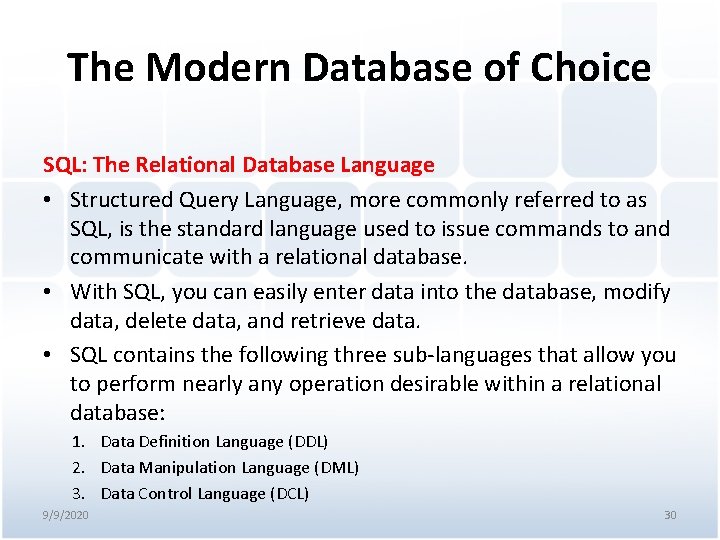 The Modern Database of Choice SQL: The Relational Database Language • Structured Query Language,