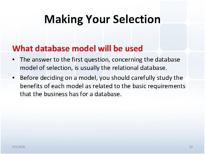 Making Your Selection What database model will be used • The answer to the