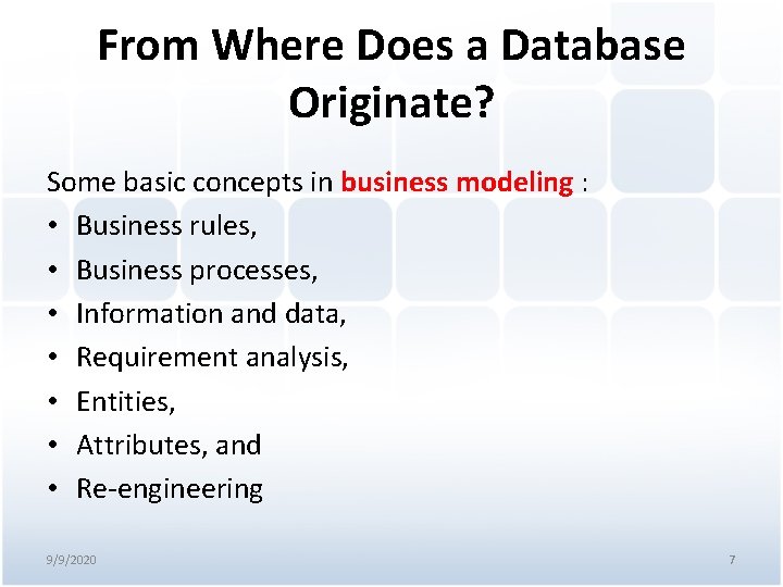From Where Does a Database Originate? Some basic concepts in business modeling : •
