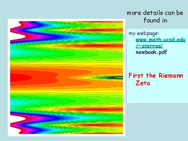 more details can be found in my webpage: www. math. ucsd. edu /~aterras/ newbook.