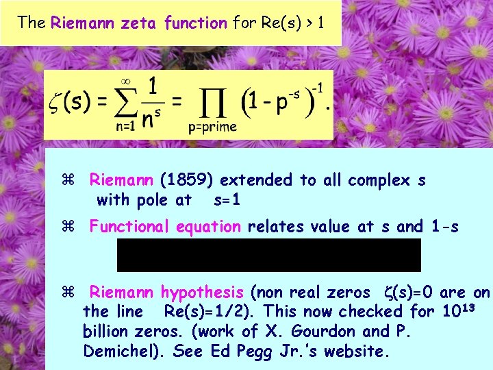 The Riemann zeta function for Re(s) > 1 Riemann (1859) extended to all complex