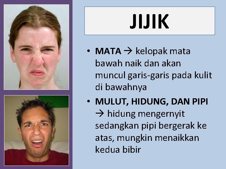 JIJIK • MATA kelopak mata bawah naik dan akan muncul garis-garis pada kulit di