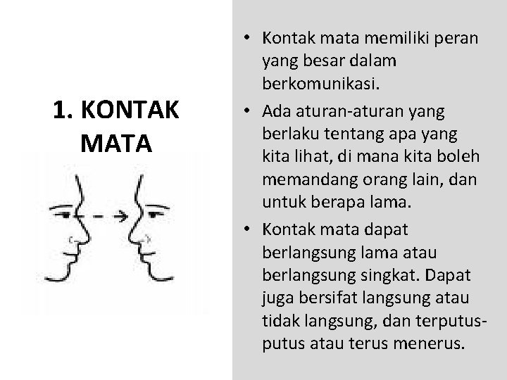 1. KONTAK MATA • Kontak mata memiliki peran yang besar dalam berkomunikasi. • Ada