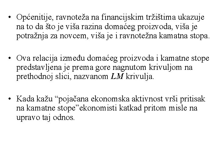  • Općenitije, ravnoteža na financijskim tržištima ukazuje na to da što je viša