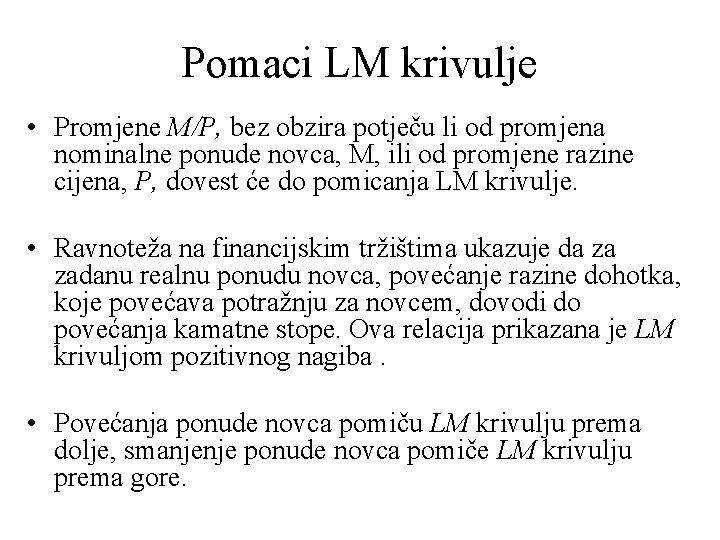 Pomaci LM krivulje • Promjene M/P, bez obzira potječu li od promjena nominalne ponude