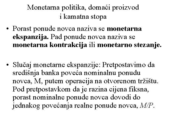 Monetarna politika, domaći proizvod i kamatna stopa • Porast ponude novca naziva se monetarna