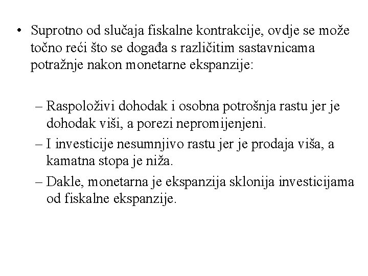  • Suprotno od slučaja fiskalne kontrakcije, ovdje se može točno reći što se