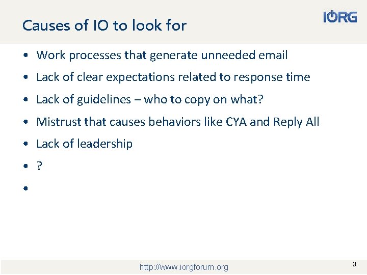 Causes of IO to look for • Work processes that generate unneeded email •