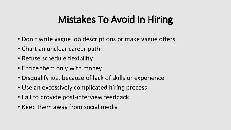 Mistakes To Avoid in Hiring • Don’t write vague job descriptions or make vague