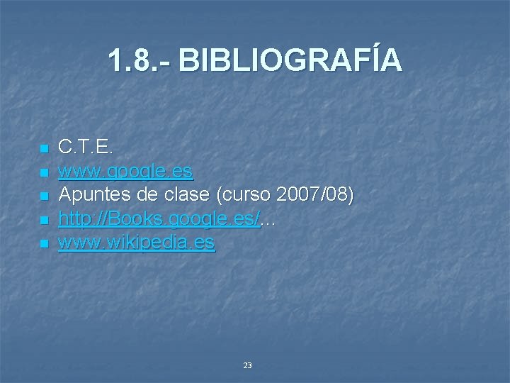 1. 8. - BIBLIOGRAFÍA n n n C. T. E. www. google. es Apuntes