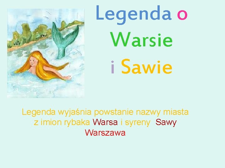 Legenda o Warsie i Sawie Legenda wyjaśnia powstanie nazwy miasta z imion rybaka Warsa