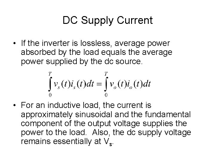 DC Supply Current • If the inverter is lossless, average power absorbed by the