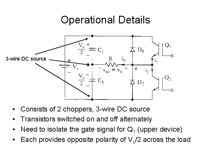 Operational Details 3 -wire DC source • • Consists of 2 choppers, 3 -wire