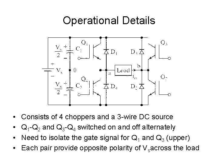 Operational Details • • Consists of 4 choppers and a 3 -wire DC source