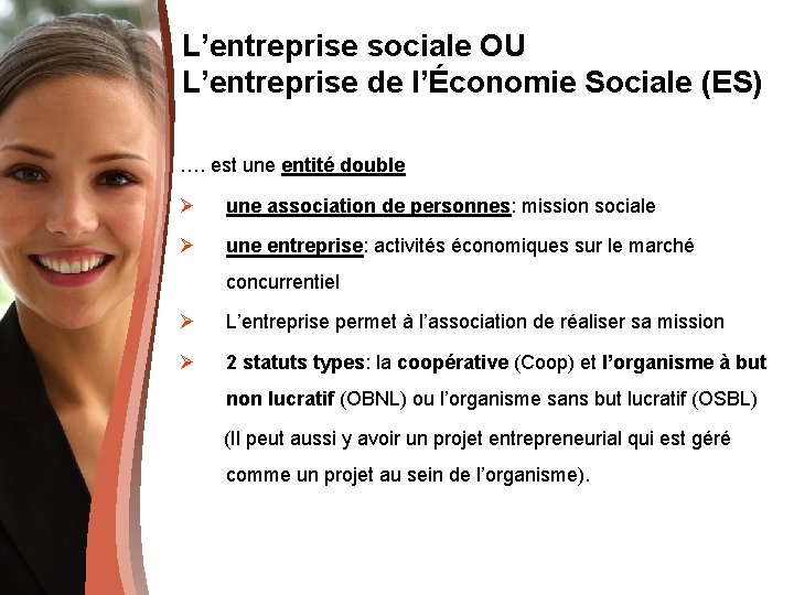 L’entreprise sociale OU L’entreprise de l’Économie Sociale (ES) …. est une entité double Ø