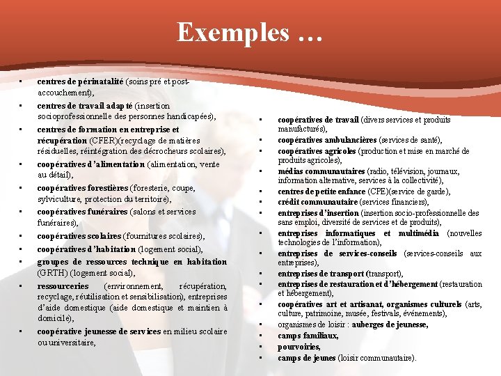 Exemples … • • • centres de périnatalité (soins pré et postaccouchement), centres de