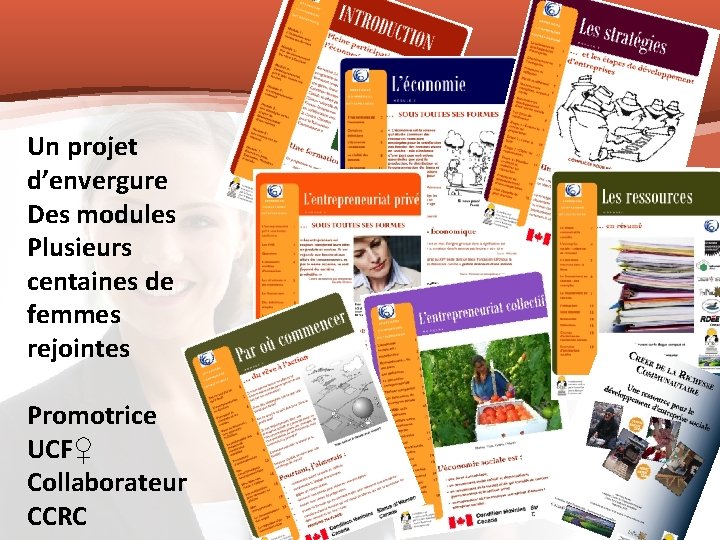Un projet d’envergure Des modules Plusieurs centaines de femmes rejointes Promotrice UCF♀ Collaborateur CCRC