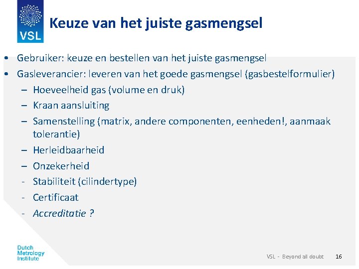 Keuze van het juiste gasmengsel • Gebruiker: keuze en bestellen van het juiste gasmengsel