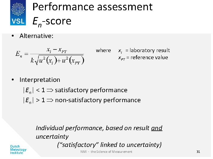 Performance assessment En-score • Alternative: where xi = laboratory result x. PT = reference