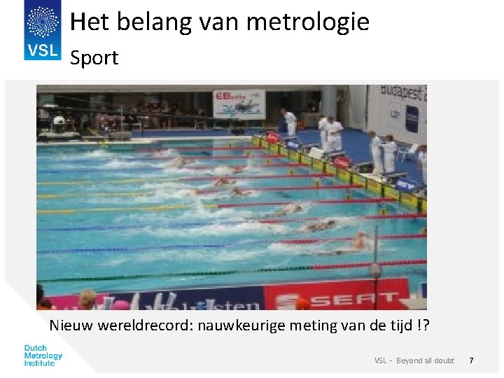 Het belang van metrologie Sport Nieuw wereldrecord: nauwkeurige meting van de tijd !? VSL