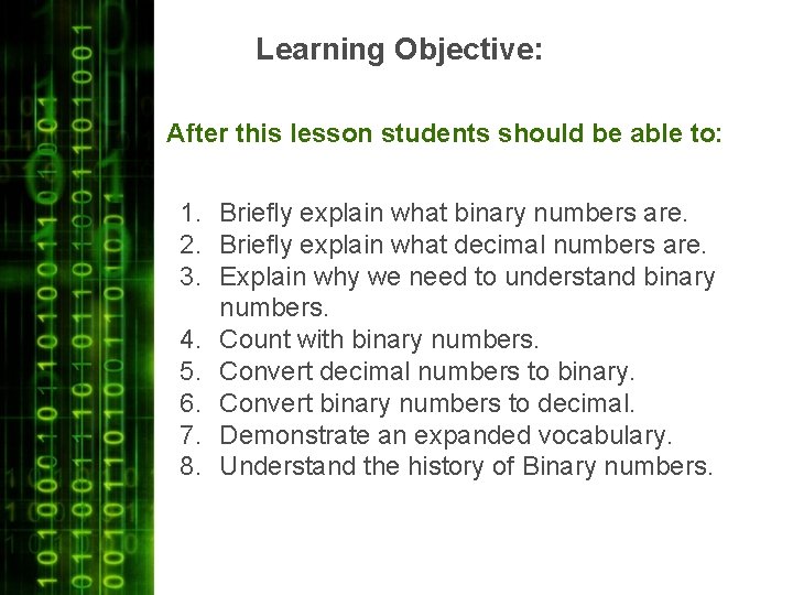 Learning Objective: After this lesson students should be able to: 1. Briefly explain what