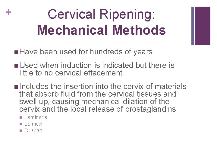 + Cervical Ripening: Mechanical Methods n Have been used for hundreds of years n