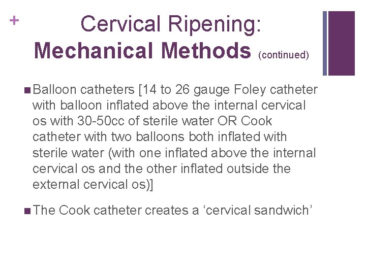 + Cervical Ripening: Mechanical Methods (continued) n Balloon catheters [14 to 26 gauge Foley