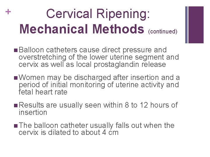 + Cervical Ripening: Mechanical Methods (continued) n Balloon catheters cause direct pressure and overstretching