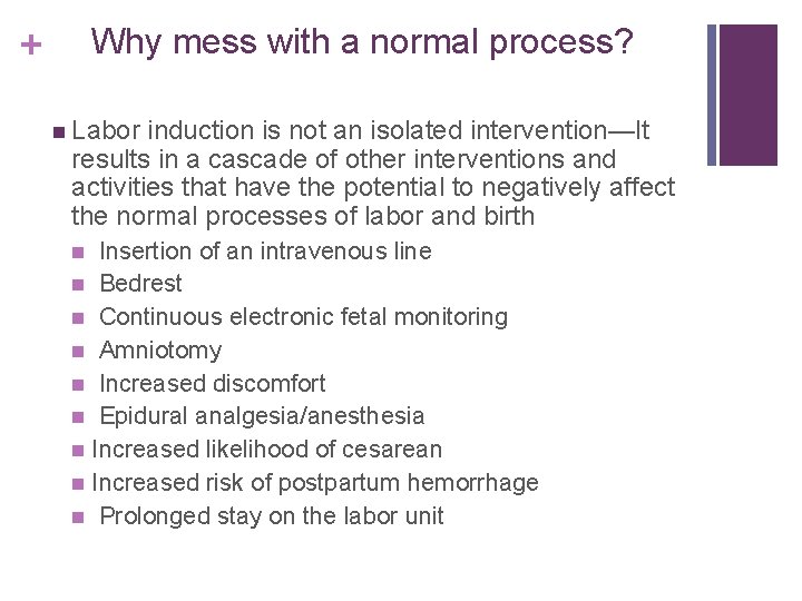 Why mess with a normal process? + n Labor induction is not an isolated