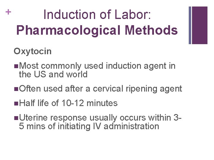 + Induction of Labor: Pharmacological Methods Oxytocin n Most commonly used induction agent in