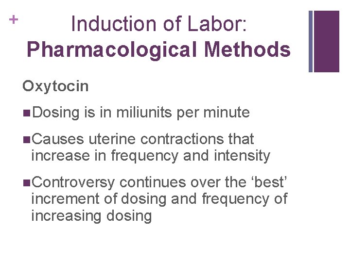 + Induction of Labor: Pharmacological Methods Oxytocin n. Dosing is in miliunits per minute