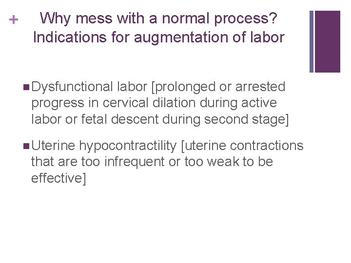 + Why mess with a normal process? Indications for augmentation of labor n Dysfunctional